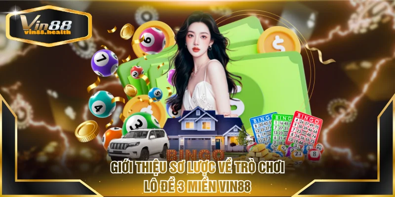 Giới thiệu sơ lược về trò chơi Lô Đề 3 Miền VIN88