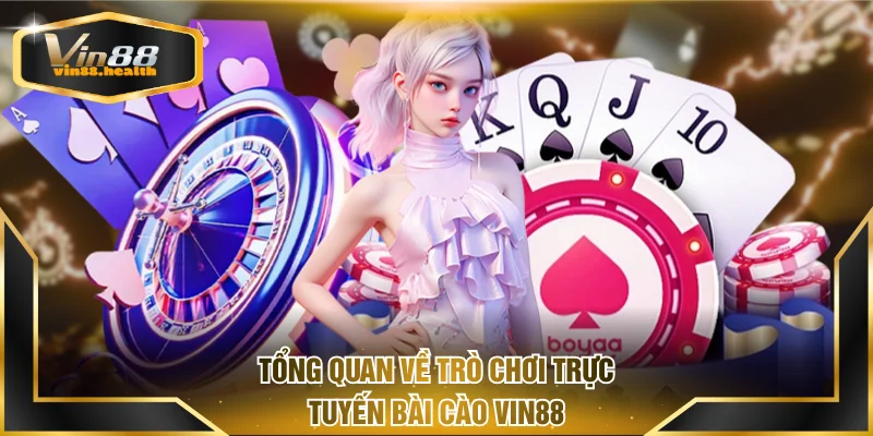 Tổng quan về trò chơi trực tuyến Bài Cào VIN88